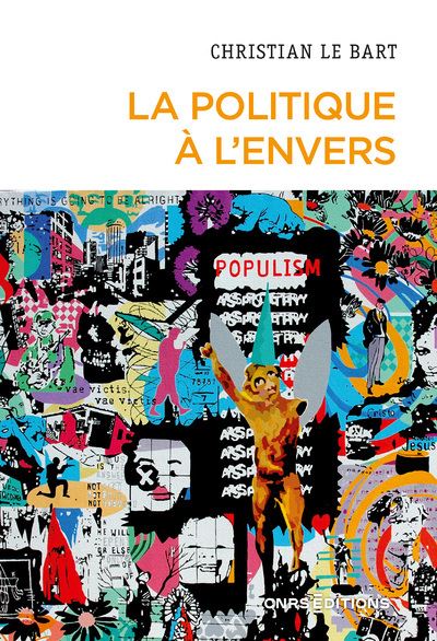La politique a l'envers - Essai sur le declin de l'a