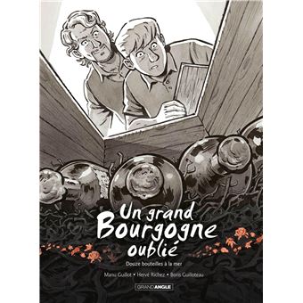 Un grand Bourgogne oublié - Un grand Bourgogne oublié, Douze bouteilles à la mer T3 - 1