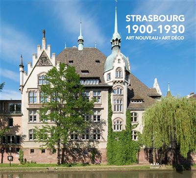 Strasbourg 1900-1930 Art Nouveau Art Déco - relié - Robert Dulau