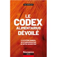 Le codex alimentarius décortiqué - Le système mondial de standardisation de notre nourriture