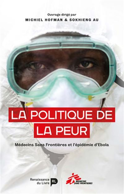 La Politique De La Peur. Msf Et L'Epidemie D'Ebola En Afrique De L'Ouest
