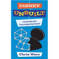 Disney Unbuilt: A Pocket Guide to the Disney Imagineering Graveyard