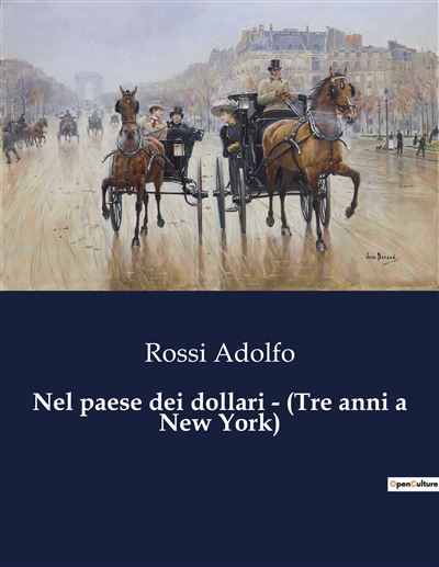 Nel paese dei dollari - (Tre anni a New York) - Adolfo Rossi - broché