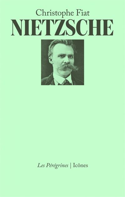 Nietzsche - Christophe Fiat - Les Peregrines Eds - broché - Etude