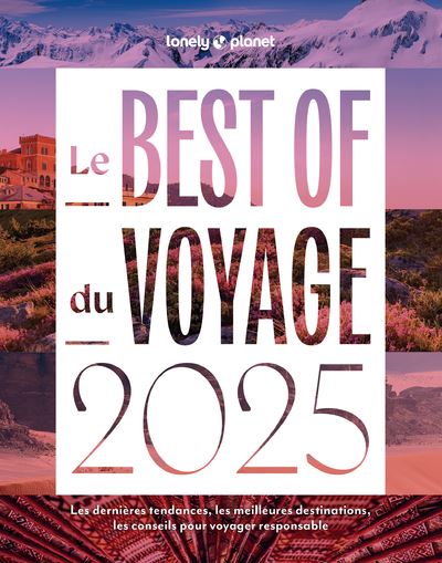 Le Best of du voyage 2025 de Lonely Planet - Lonely Planet - Lonely Planet - broché - Guide - Lonely Planet