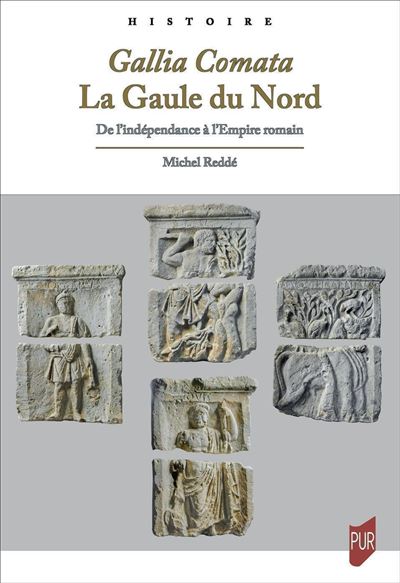 Gallia Comata. La Gaule du Nord De l'indépendance à l'Empire romain - Michel Reddé - Presses Universitaires Rennes - broché - Essai
