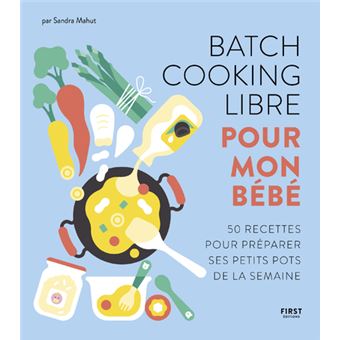 Batch Cooking Libre Pour Mon B B Recettes Pour Pr Parer Ses