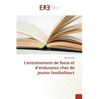 L'entraînement de force et d'endurance chez de jeunes footballeurs