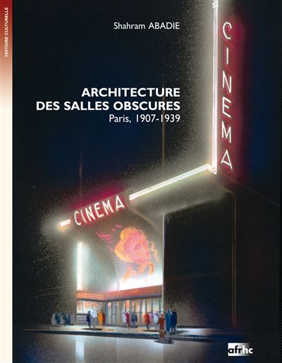 Architecture des salles obscures - Paris, 1907-1939 - 1