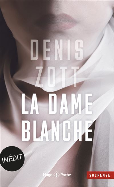 La dame blanche - Inédit - Denis Zott - Hugo Poche - Poche - Roman - Hugo Poche