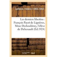 Les derniers libertins : François Payot de Lignières, Mme Deshoulières,