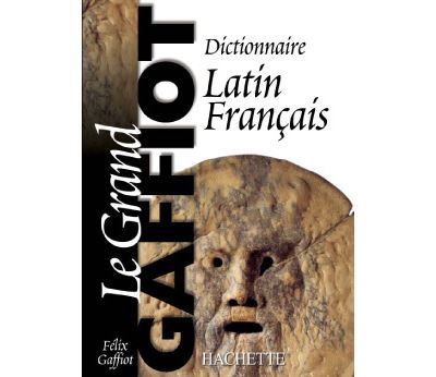 Le Grand Gaffiot Dictionnaire Latin-Francais - Felix Gaffiot