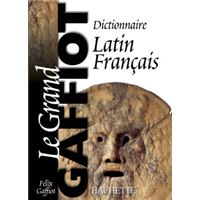 Le Grand Gaffiot Dictionnaire Latin-Français - relié - Félix