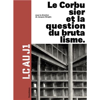 Lc au j1 - le corbusier et la question du brutalisme - 1