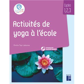 Activités de yoga à l'école + CD-ROM - Cycle 1, 2, 3 - 1