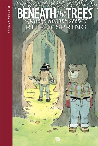 Beneath the trees where nobody sees : Rite of Spring - Patrick Horvath - Ankama - cartonné - Bande dessinée