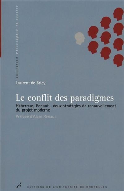Le conflit des paradigmes habermas renaut deux stategies de renouvellement du pr