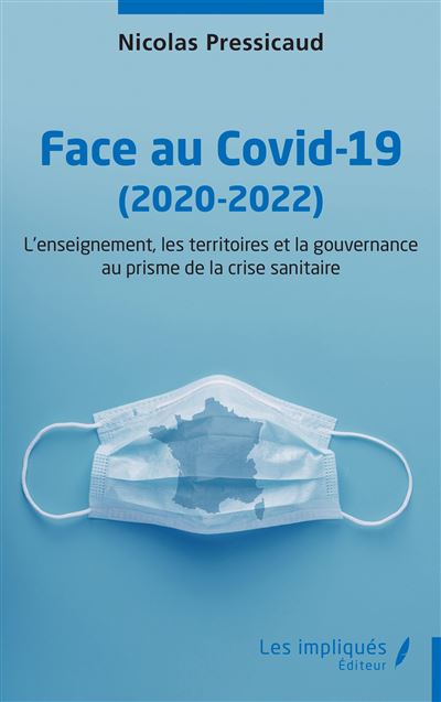 Face au Covid-19 (2020-2022) L’enseignement, les territoires et la gouvernance au prisme de la crise sanitaire - Nicolas Pressicaud - Les Impliqués - broché - Essai