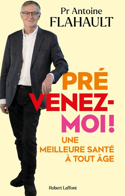 Prévenez-moi ! Une meilleure santé à tout âge - Antoine Flahault (2024)