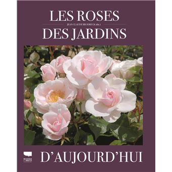 LES ROSES DES JARDINS D'AUJOURD'HUI - 1