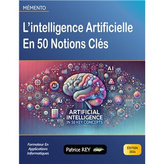 L'intelligence artificielle en 50 notions clés Édition 2024 - broché ...