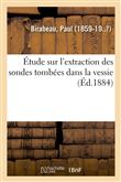 Étude sur l'extraction des sondes tombées dans la vessie