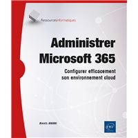 Administrer Microsoft 365 - Configurer efficacement son environnement cloud