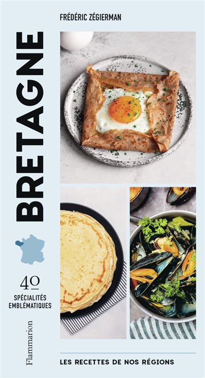 Les recettes de nos régions : Bretagne: 40 spécialités emblématiques