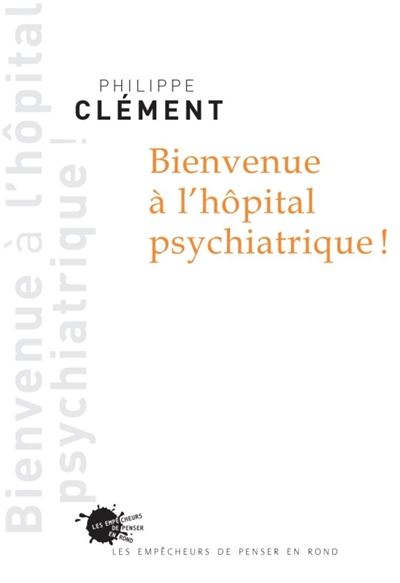 Bienvenue à l'hôpital psychiatrique ! - Philippe Clément - broché
