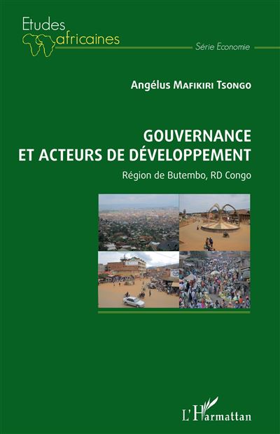 Gouvernance et acteurs du développement Région de Butembo, RD Congo - Angélus Mafikiri Tsongo - L'harmattan - broché - Etude - L'harmattan