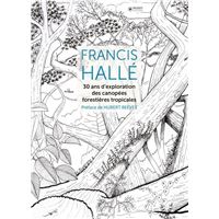 Francis Hallé, 30 ans d'exploration des canopées forestières tropicales