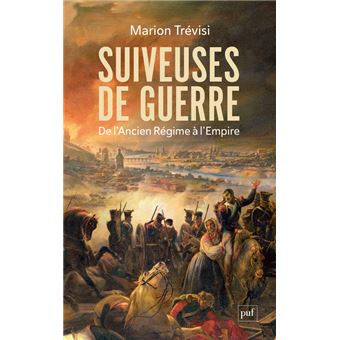 SUIVEUSES DE GUERRE DE L'ANCIEN REGIME A L'EMPIRE - 1