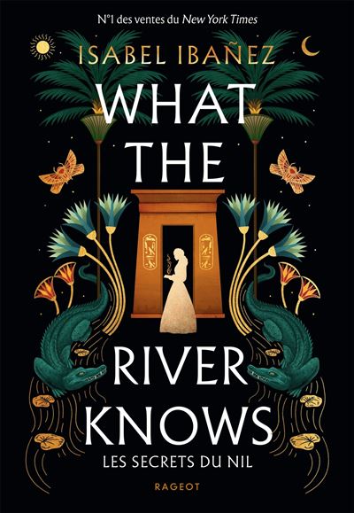 Les secrets du Nil : What the river knows de Isabel Ibáñez