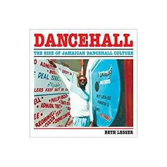 Dancehall The Rise of Jamaican Dancehall Culture (new ed) /anglais