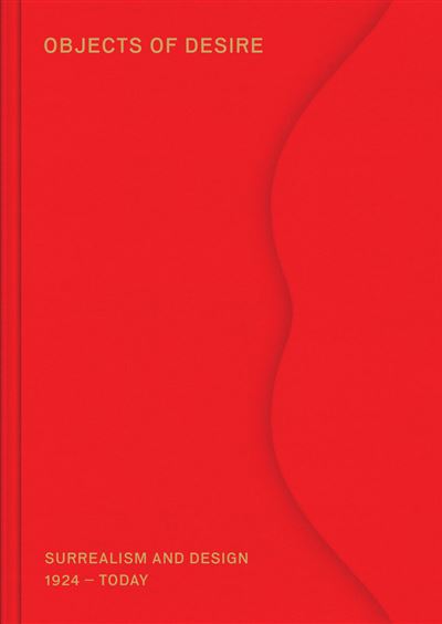 Objects of Desire: Surrealism and Design in Dialogue /anglais - Mateo Kries - relié