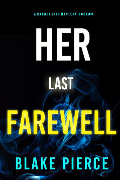 Her Last Farewell (A Rachel Gift FBI Suspense Thriller—Book 