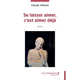 Se laisser aimer, c’est aimer déjà