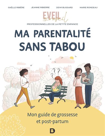 Ma parentalité sans tabou Mon guide de grossesse et post-partum - Gaëlle Ribiere - De Boeck Supérieur - broché - Guide