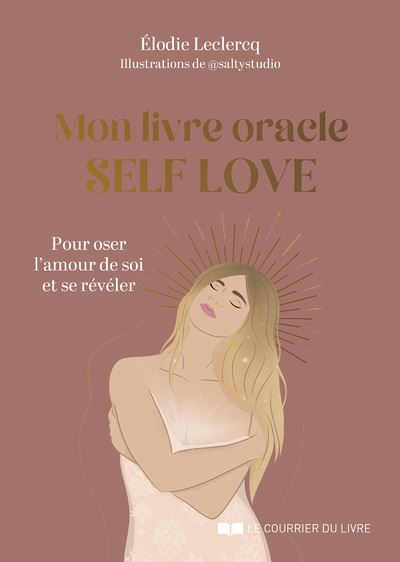 Mon livre oracle Self Love - Pour oser l'amour de soi et se révéler - Elodie Leclercq - broché