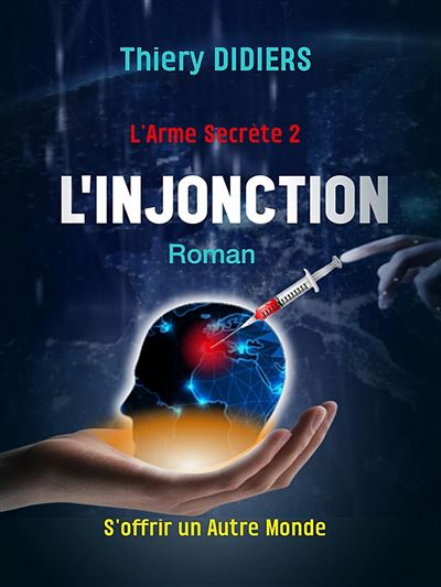 L'injonction L'Arme Secrète 2 - Thiery Didiers - Librinova - broché - Roman - Librinova