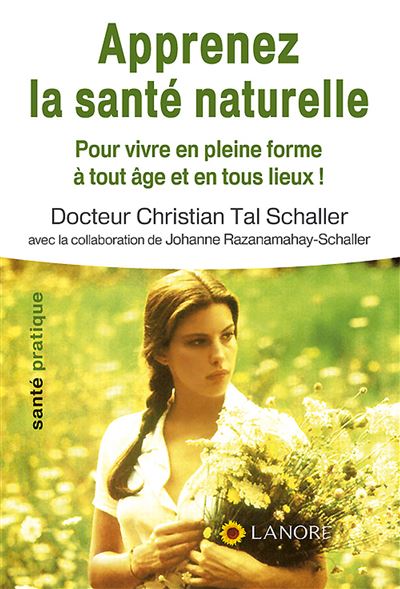 Apprenez la sante naturelle - Pour vivre en pleine forme a t