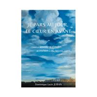 Je pars au jour, le coeur en avant