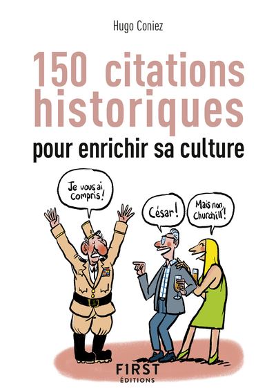 Petit-Livre - 150 citations historiques pour enrichir sa culture - Hugo Coniez - First - Poche - Dictionnaire et encyclopédie - First