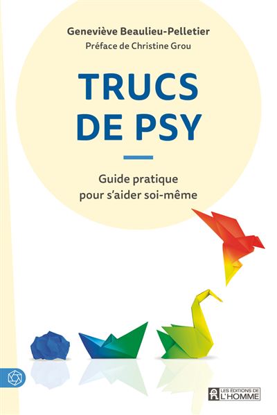 Trucs de psy - Guide pratique pour s'aider soi-meme