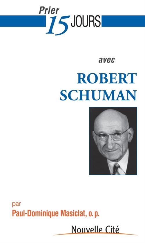 Prier 15 jours avec robert schuman - Paul-Dominique Masiclat - broché