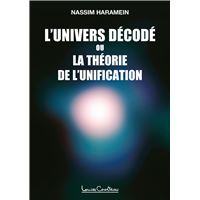 L'Univers décodé ou la théorie de l'unification