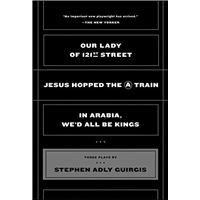 Our Lady of 121st Street; Jesus Hopped the A Train; In Arabia, We'd All Be Kings