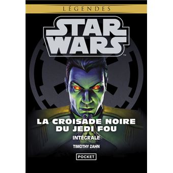 Star Wars - L'intégrale : Tome 7 - Tome 8 et Tome 9 - Star Wars - La Croisade noire du Jedi fou - L'intégrale - Timothy Zahn, Michel Demuth - Poche - Achat Livre ou ebook | fnac