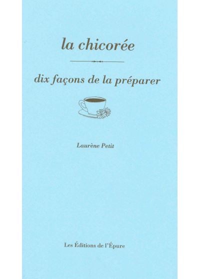 La chicorée, dix façons de la préparer