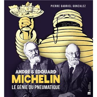 André et Édouard Michelin - Le génie du pneumatique - 1